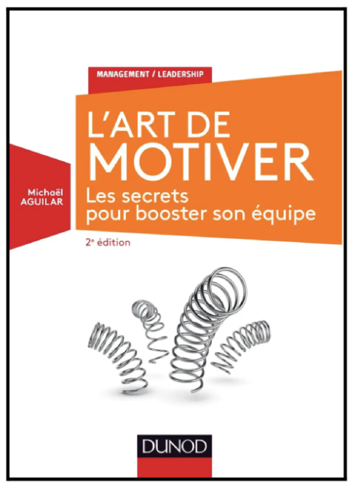 L'Art de motiver - 2e éd. - Les secrets pour booster son équipe de Michaël Aguilar