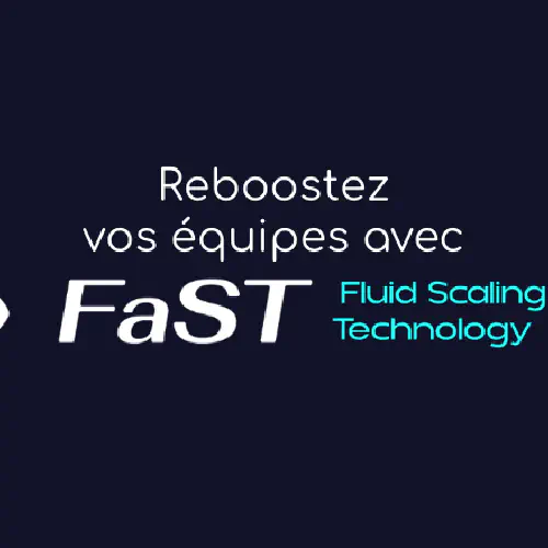 image de l'article : Reboostez vos équipes avec une approche Fluide (featuring FaST)