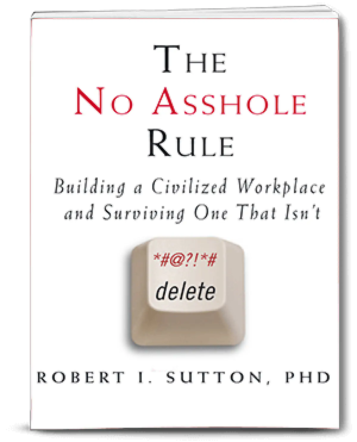 Robert Sutton (The No Asshole Rule)